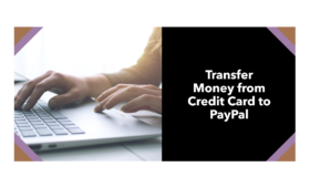 How Do I Transfer Money from a Credit Card To PayPal