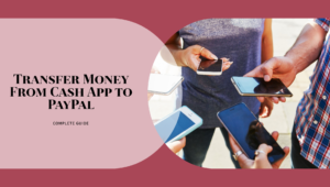 How to Transfer Money from Cash App to PayPal